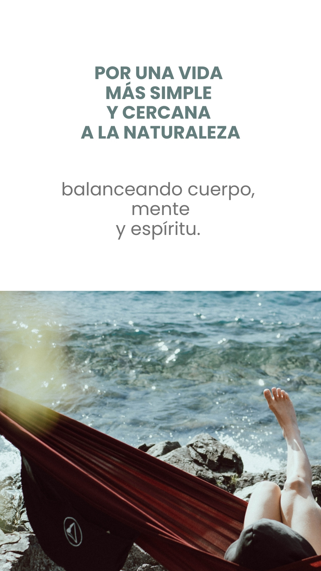 POR UNA VIDA  MÁS SIMPLE  Y CERCANA  A LA NATURALEZA   balanceando cuerpo,  mente y espíritu.